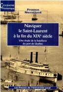 Naviguer le Saint-Laurent à la fin du XIXe siècle by France Normand cover