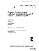 Process, equipment, and materials control in integrated circuit manufacturing III