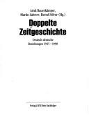Doppelte Zeitgeschichte: Deutsch-deutsche Beziehungen 1945-1990 (German Edition) by Arnd Bauerkämper, Martin Sabrow, Bernd Stöver cover