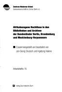 Afrikabezogene Nachlässe in den Bibliotheken und Archiven der Bundesländer Berlin, Brandenburg und Mecklenburg-Vorpommern by Jan-Georg Deutsch cover