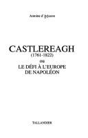 Castlereagh (1761-1822), ou, Le défi à l'Europe de Napoléon