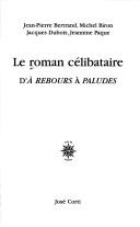 Le roman célibataire by Jean Pierre Bertrand cover