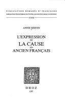 L' expression de la cause en ancien français by Annie Bertin cover