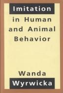 Imitation in human and animal behavior by Wanda Wyrwicka cover