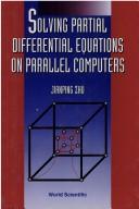 Solving partial differential equations on parallel computers by Jianping Zhu cover