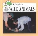 Scientists who study wild animals