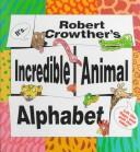 Robert Crowther's incredible animal alphabet by Robert Crowther cover