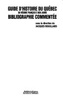 Guide d'histoire du Québec, du régime français à nos jours : bibliographie commentée