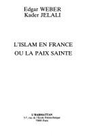L'Islam en France, ou, La paix sainte by Edgard Weber cover