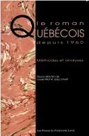Le Roman québécois depuis 1960 by Jaap Lintvelt, Louise Milot cover
