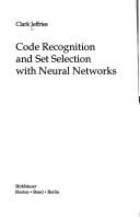 Code recognition and set selection with neural networks by Clark Jeffries cover