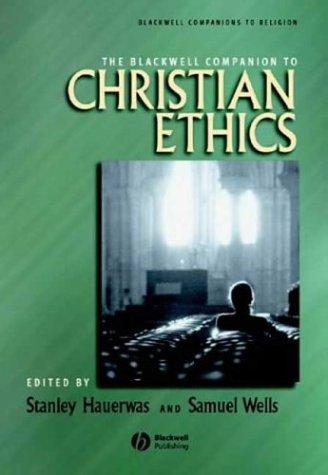 The Blackwell Companion to Christian Ethics