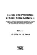 Nature and properties of semi-solid materials