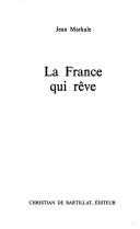 La France qui rêve by Jean Markale cover