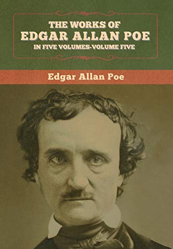 The Works of Edgar Allan Poe in Five Volumes - Volume Five