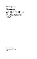 Bertram, or, The castle of St. Aldobrand