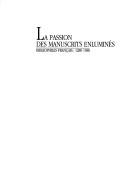La Passion des manuscrits enluminés by Bibliothèque nationale (France) cover