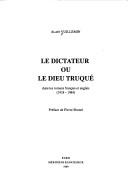 Le dictateur ou le dieu truqué dans les romans français et anglais, 1918-1984 by Alain Vuillemin cover