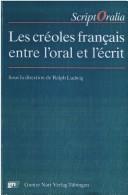 Les Créoles français entre l'oral et l'écrit by Ralph Ludwig cover