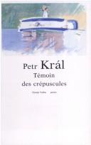 Témoin des crépuscules by Petr Král cover