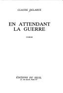 En attendant la guerre by Claude Delarue cover