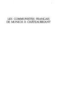Les Communistes français de Munich à Châteaubriant by Jean-Pierre Rioux, Antoine Prost, Jean-Pierre Azéma cover