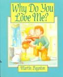 Why do you love me?