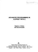 Advanced programming in Clipper with C by Stephen J. Straley cover