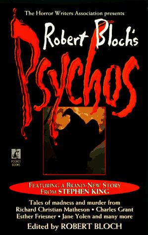 Robert Bloch's Psychos by Robert Bloch, Stephen King, Charles Grant, Edward Gorman, Richard Matheson, Denise M. Bruchman, Dominick Cancilla, Brent Monahan, Lawrence Watt-Evans, Esther M. Friesner, Del Stone Jr., Cindie Geddes, Yvonne Navarro, David Niall Wilson, Clark Perry, Richard Parks, Gary Jonas, Edo Van Belkom, Billie Sue Mosiman, William D. Gagliani, Jane Yolen, Stephen Mark Rainey, Gary A. Braunbeck cover