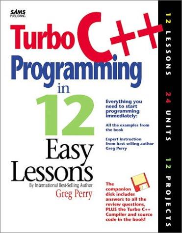 Turbo C++ programming in 12 easy lessons