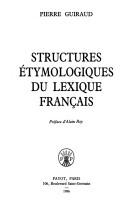 Structures étymologiques du lexique français by Guiraud, Pierre cover