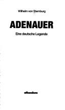 Adenauer, eine deutsche Legende by Wilhelm von Sternburg cover