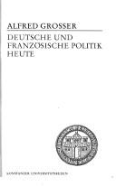 Deutsche und französische Politik heute by Grosser, Alfred cover