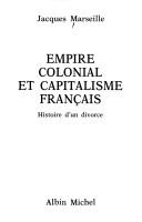 Empire colonial et capitalisme français by Jacques Marseille cover