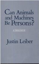 Can animals and machines be persons? by Justin Leiber cover