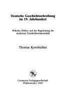 Deutsche Geschichtsschreibung im 19. Jahrhundert by Thomas Kornbichler cover