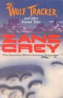 The Wolf Tracker and Other Animal Tales by Zane Grey cover