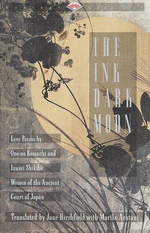 The Ink Dark Moon by Ono No Komachi, Izumi Shikibu, Jane Hirshfield cover