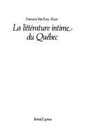 La littérature intime du Québec by Françoise van Roey-Roux cover