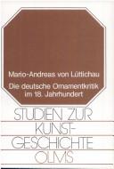 Die deutsche Ornamentkritik im 18. Jahrhundert by Mario-Andreas von Lüttichau cover