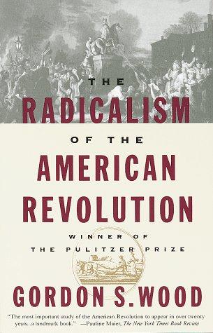 The radicalism of the American Revolution