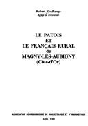 Le patois et le français rural de Magny-lès-Aubigny (Côte-d'Or) by Robert Rouffiange cover