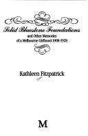 Solid bluestone foundations and other memories of a Melbourne girlhood, 1908-1928