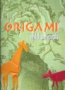 Wild Animals Origami by John Montroll cover