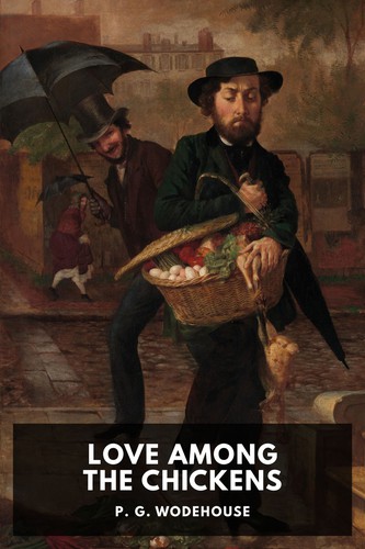 Love among the chickens / by P. G. Wodehouse