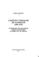 L' Institut français de Florence, 1900-1920 : un épisode des relations franco-italiennes au début du XXe siècle by Isabelle Renard cover