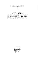 Ludwig der Deutsche by Hartmann, Wilfried cover
