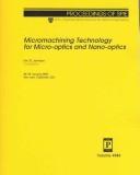Micromachining technology for micro-optics and nano-optics