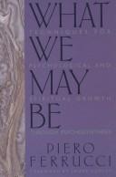 What we may be