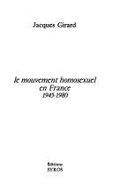 Le mouvement homosexuel en France, 1945-1980 by Girard, Jacques cover